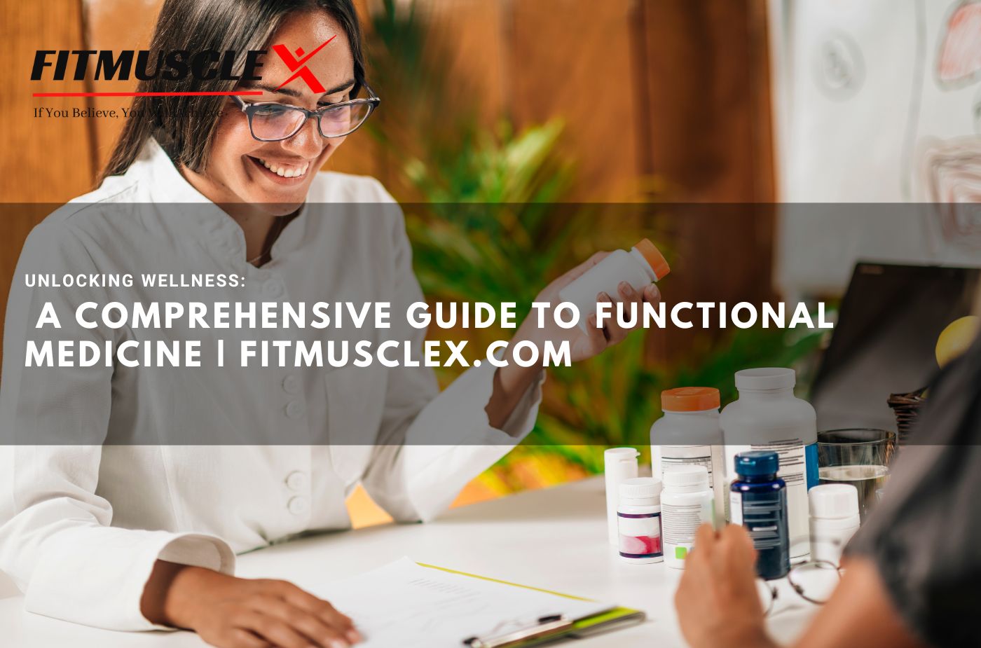 Unlocking Wellness: A Comprehensive Guide to Functional Medicine | FitMuscleX.com