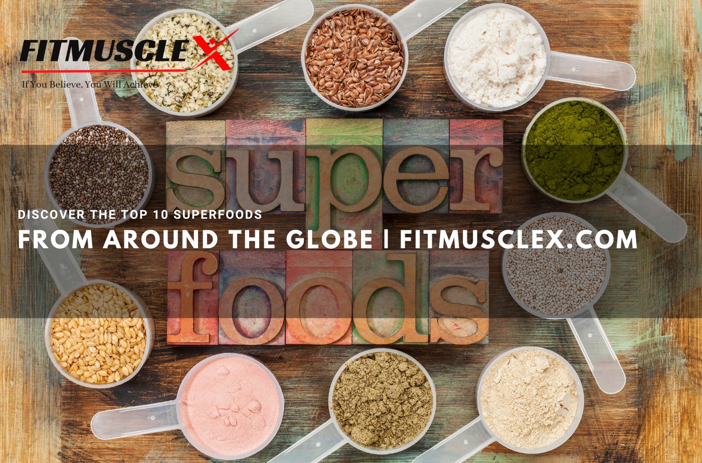 op 10 Superfoods from Around the Globe for Optimal Health | FitMuscleX.com