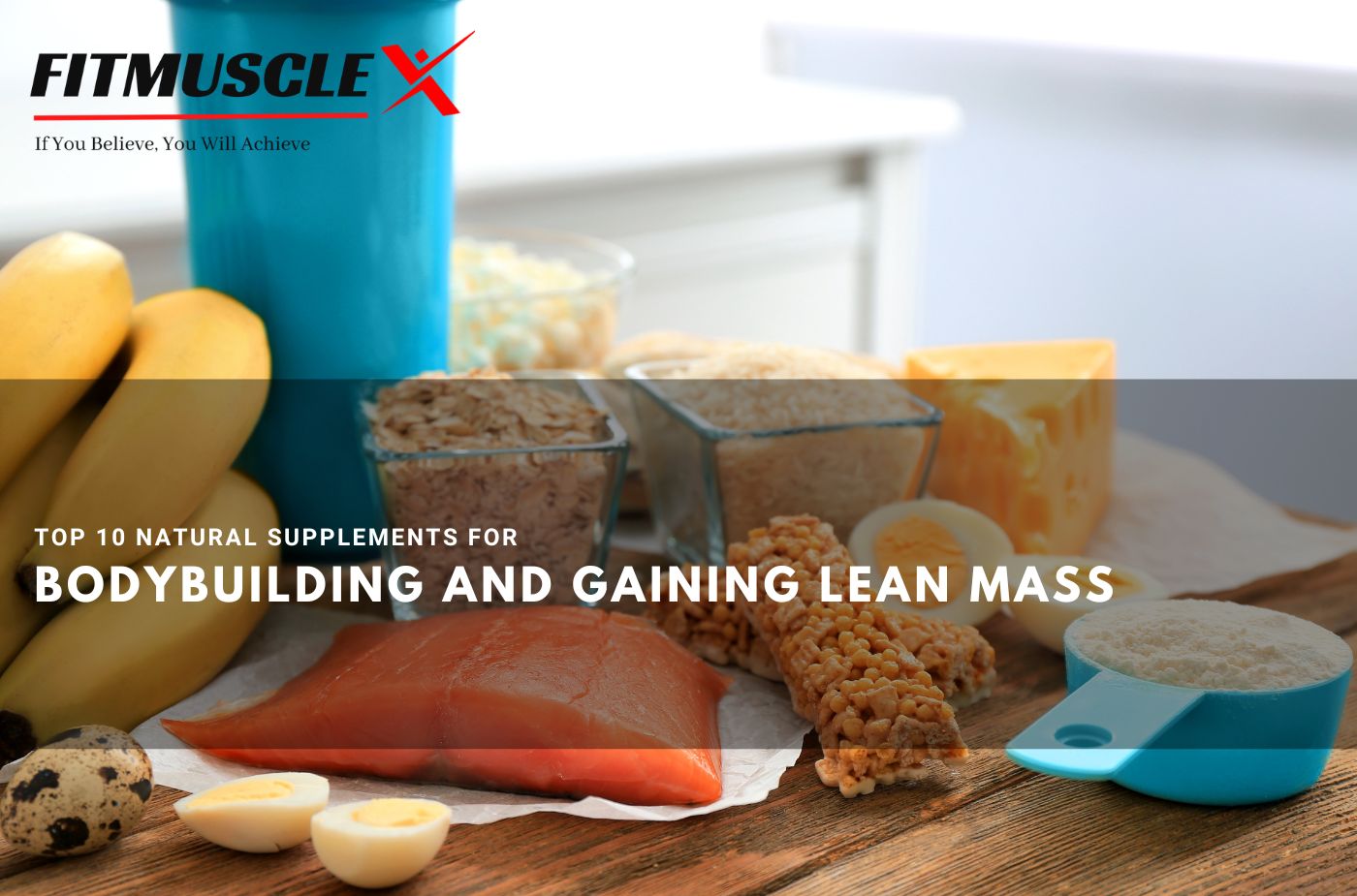 Top 10 Natural Supplements for Bodybuilding and Gaining Lean Mass | FitMuscleX.com