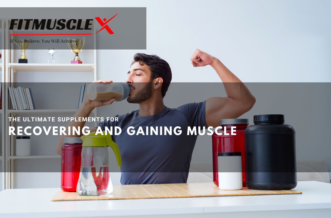 The Ultimate Supplements for Recovering and Gaining Muscle